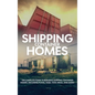 Shipping Container Homes: The complete guide to building shipping container homes, including plans, FAQS, cool ideas, and more! - Hardcover