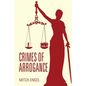 Crimes of Arrogance - Paperback