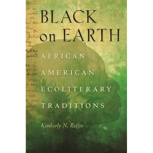 Black on Earth: African American Ecoliterary Traditions - Paperback