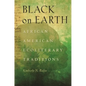 Black on Earth: African American Ecoliterary Traditions - Paperback