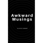 Awkward Musings - Paperback