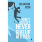 How to Develop a 'Never Give up' Attitude - Paperback
