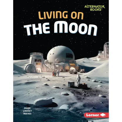 Living on the Moon - Library Binding
