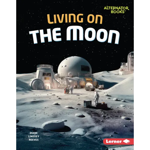 Living on the Moon - Library Binding
