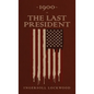 1900 or, The Last President: The Original 1896 Edition - Hardcover