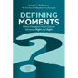 Defining Moments: When Managers Must Choose Between Right and Right - Hardcover