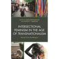Intersectional Feminism in the Age of Transnationalism: Voices from the Margins - Paperback