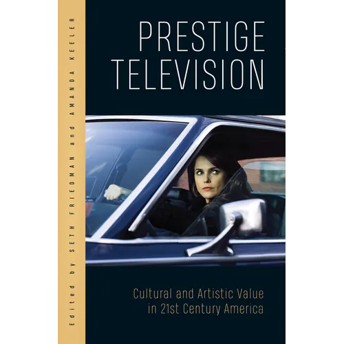 Prestige Television: Cultural and Artistic Value in Twenty-First-Century America - Paperback