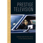 Prestige Television: Cultural and Artistic Value in Twenty-First-Century America - Paperback