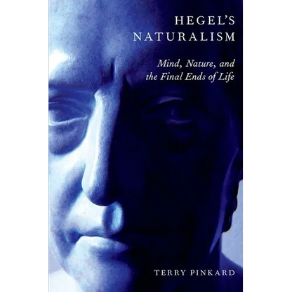 Hegel's Naturalism: Mind, Nature, and the Final Ends of Life - Paperback