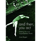 And Then, You Act: Making Art in an Unpredictable World - Paperback