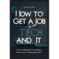 How to Get a Job in Tech and IT: Proven Strategies for Landing a Dream Job in Technology and IT - Paperback