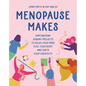 Menopause Makes: Empowering Sewing Projects to Relax Your Mind, Cool Your Body and Ignite Your Creativity - Hardcover