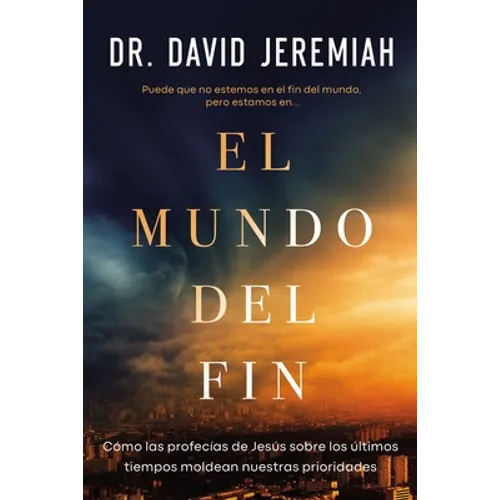 El Mundo del Fin: Cómo Las Profecías de Jesús Sobre Los Últimos Tiempos Moldean Nuestras Prioridades - Paperback