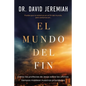 El Mundo del Fin: Cómo Las Profecías de Jesús Sobre Los Últimos Tiempos Moldean Nuestras Prioridades - Paperback