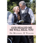 GOD Healed Me-HE Will Heal YOU - Paperback