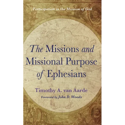The Missions and Missional Purpose of Ephesians: Participation in the Mission of God - Paperback