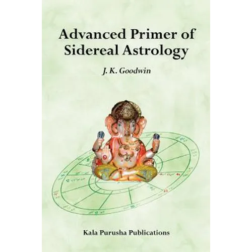 Advanced Primer of Sidereal Astrology - Paperback