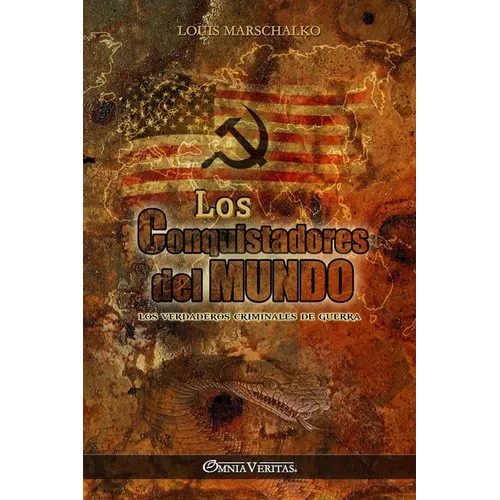 Los Conquistadores del Mundo: Los verdaderos criminales de guerra - Paperback