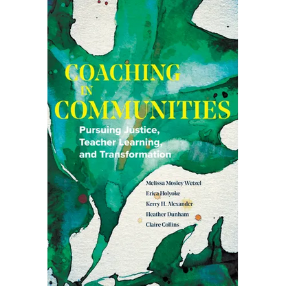 Coaching in Communities: Pursuing Justice, Teacher Learning, and Transformation - Paperback