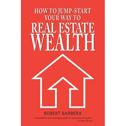 How to Jump-Start Your Way to Real Estate Wealth - Paperback