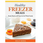 Healthy Freezer Meals: Ready Meals at all Times for the Whole Family - Paperback