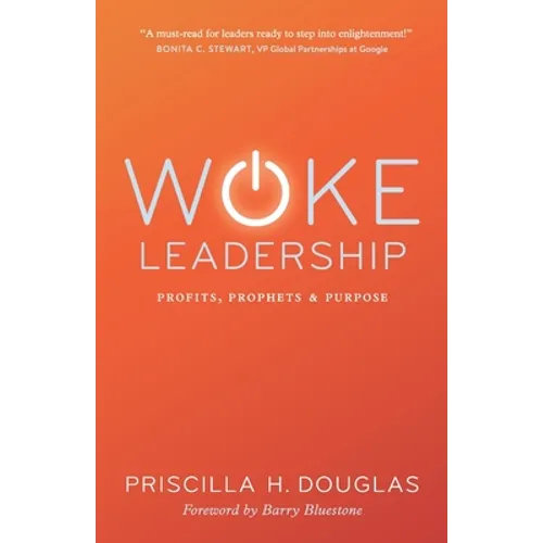 Woke Leadership: Profits, Prophets & Purpose - Paperback