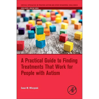 A Practical Guide to Finding Treatments That Work for People with Autism - Paperback