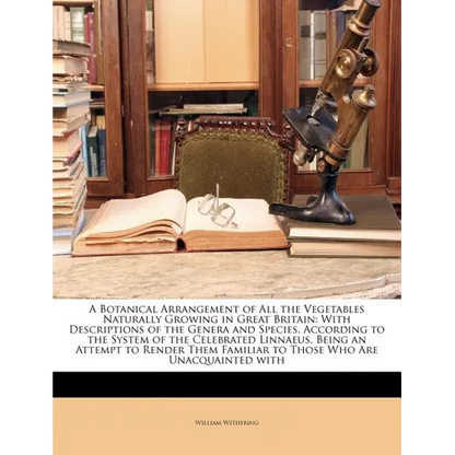 A Botanical Arrangement of All the Vegetables Naturally Growing in Great Britain: With Descriptions of the Genera and Species, According to the System - Paperback