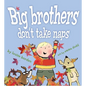 Big Brothers Don't Take Naps - Hardcover