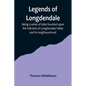 Legends of Longdendale; Being a series of tales founded upon the folk-lore of Longdendale Valley and its neighbourhood - Paperback