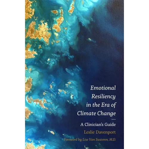 Emotional Resiliency in the Era of Climate Change: A Clinician's Guide - Paperback