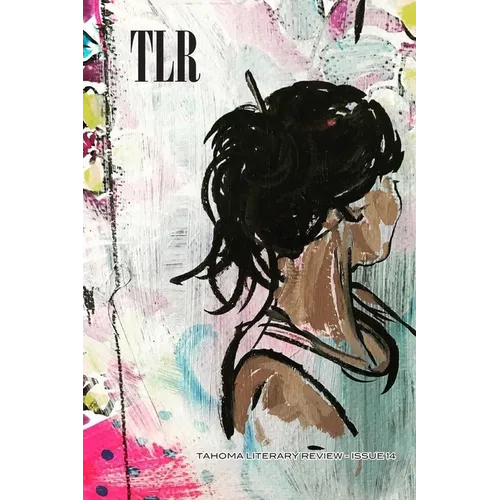 Tahoma Literary Review: Issue 14 (Spring 2019) - Paperback