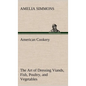 American Cookery The Art of Dressing Viands, Fish, Poultry, and Vegetables - Hardcover