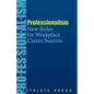Professionalism: New Rules for Workplace Career Success - Paperback