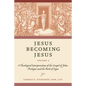 Jesus Becoming Jesus, Volume 2: A Theological Interpretation of the Gospel of John: Prologue and the Book of Signs - Paperback