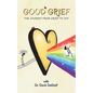 Good Grief: The Journey from Grief to Joy - Hardcover