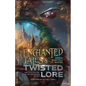 Enchanted Tales & Twisted Lore: Fairy Tales, Folklore, and Fables Reimagined - Volume 1 - Paperback