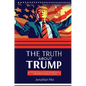 The Truth about Trump: The Factual Accomplishments of President Donald J. Trump - Hardcover