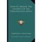 How to Arouse the Interest of the Subconscious Mind - Paperback