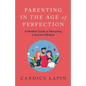 Parenting in the Age of Perfection: A Modern Guide to Nurturing a Success Mindset - Paperback