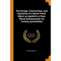 The Design, Construction, and Operation of a Horse Power Meter as Applied to a Rear Wheel Dynamometer for Testing Automobiles - Paperback