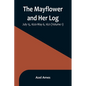 The Mayflower and Her Log; July 15, 1620-May 6, 1621 (Volume 1) - Paperback
