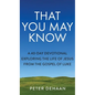 That You May Know: A 40-Day Devotional Exploring the Life of Jesus from the Gospel of Luke - Hardcover