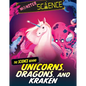 The Science Behind Unicorns, Dragons, and Kraken - Library Binding