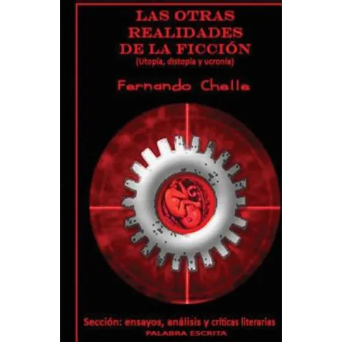 Las Otras Realidades de la Ficción: (utopías, Distopías Y Ucronías) - Paperback