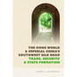 The Dong World and Imperial China's Southwest Silk Road: Trade, Security, and State Formation - Hardcover