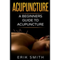 Acupuncture: A beginners guide to Acupuncture - Paperback