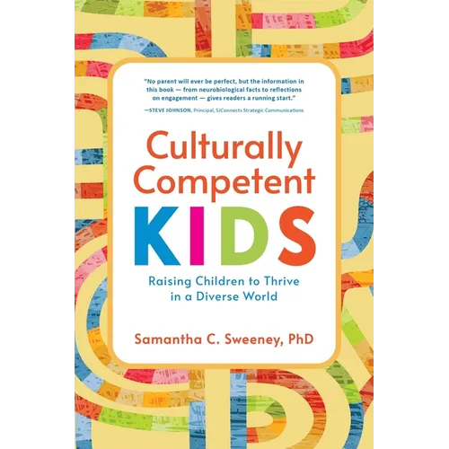 Culturally Competent Kids: Raising Children to Thrive in a Diverse World - Paperback