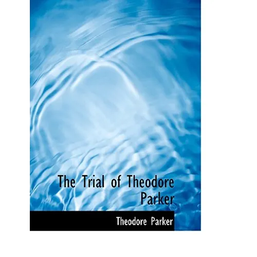 The Trial of Theodore Parker - Paperback